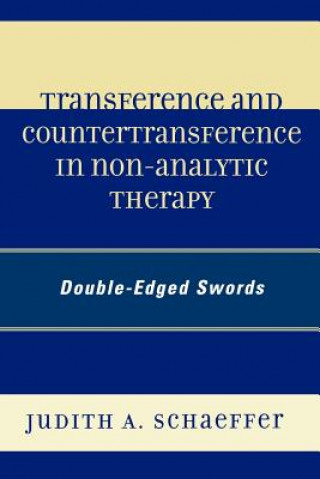 Kniha Transference and Countertransference in Non-Analytic Therapy Judith A. Schaeffer