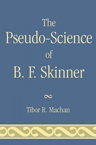 Książka Pseudo-Science of B. F. Skinner Tibor R. Machan