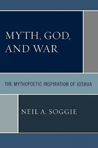 Kniha Myth, God, and War Neil A. Soggie