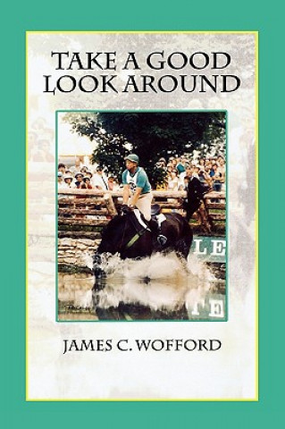 Book Take a Good Look Around James C. Wofford