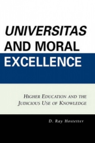 Książka Universitas and Moral Excellence D. Ray Hostetter