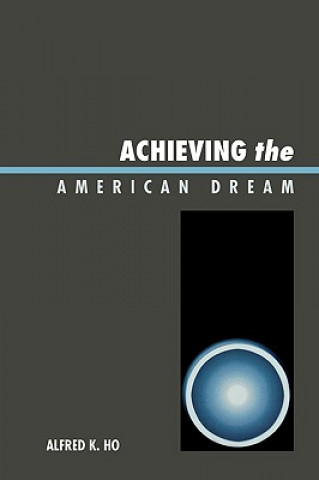 Knjiga Achieving the American Dream Alfred K. Ho