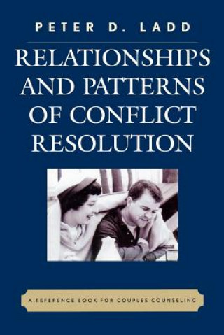 Könyv Relationships and Patterns of Conflict Resolution Peter D. Ladd