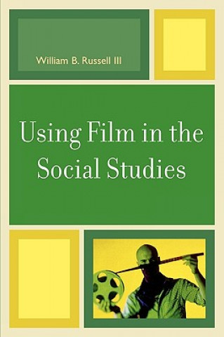 Könyv Using Film in the Social Studies William B. Russell