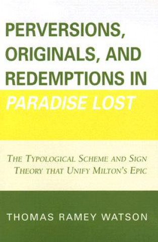 Kniha Perversions, Originals, and Redemptions in Paradise Lost Thomas Ramey Watson