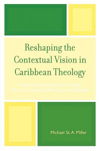 Книга Reshaping the Contextual Vision in Caribbean Theology St. Michael A. Miller