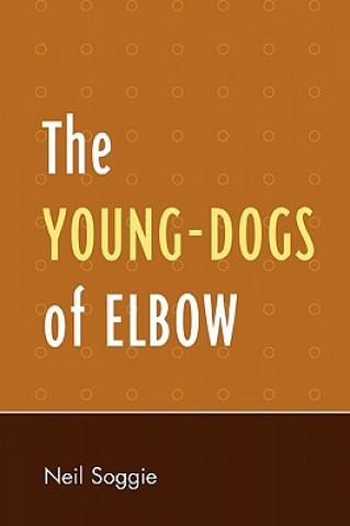 Książka Young-Dogs of Elbow Neil A. Soggie