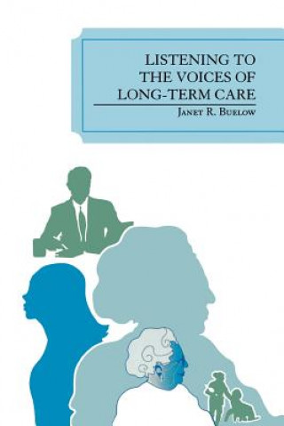 Kniha Listening to the Voices of Long-Term Care Janet R. Buelow