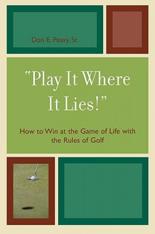 Kniha 'Play It Where It Lies!' Don E. Peavy