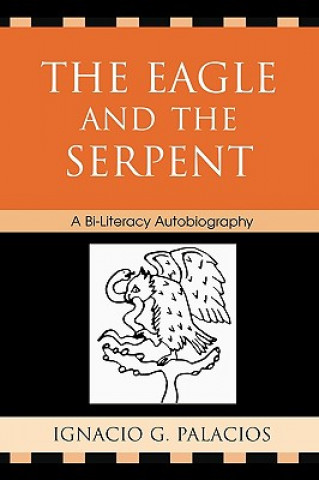 Könyv Eagle and the Serpent Ignacio Palacios