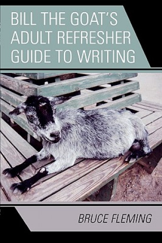 Книга Bill the Goat's Adult Refresher Guide to Writing Bruce Fleming