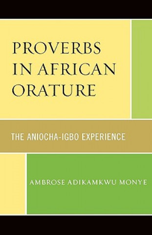 Könyv Proverbs in African Orature Ambrose Adikamkwu Monye