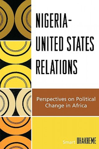 Kniha Nigeria-United States Relations Smart Uhakheme