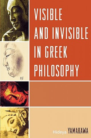 Kniha Visible and Invisible in Greek Philosophy Hideya Yamakawa