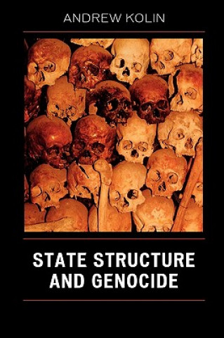 Könyv State Structure and Genocide Andrew Kolin