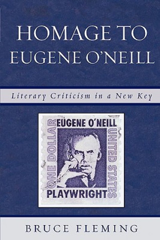 Könyv Homage to Eugene O'Neill Bruce Fleming