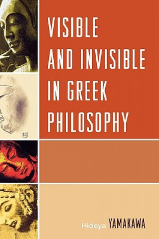 Kniha Visible and Invisible in Greek Philosophy Hideya Yamakawa