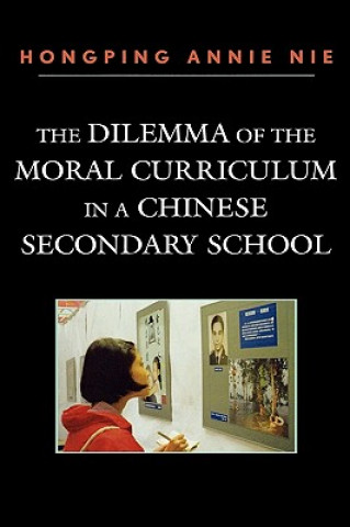 Książka Dilemma of the Moral Curriculum in a Chinese Secondary School Hongping Annie Nie