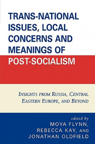 Livre Trans-National Issues, Local Concerns and Meanings of Post-Socialism Moya Flynn