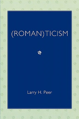 Kniha (Roman)ticism Larry H. Peer