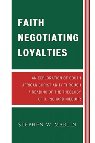 Könyv Faith Negotiating Loyalties Stephen W. Martin