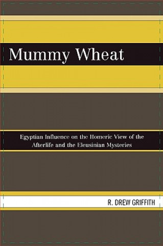 Kniha Mummy Wheat R. Drew Griffith