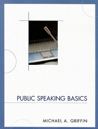 Könyv Public Speaking Basics Michael A. Griffin