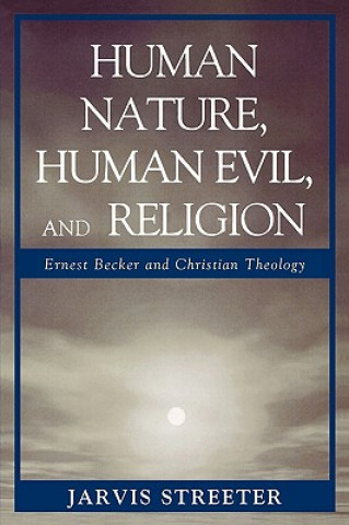 Kniha Human Nature, Human Evil, and Religion Jarvis Streeter