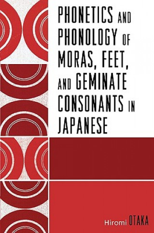 Książka Phonetics and Phonology of Moras, Feet and Geminate Consonants in Japanese Hiromi Otaka