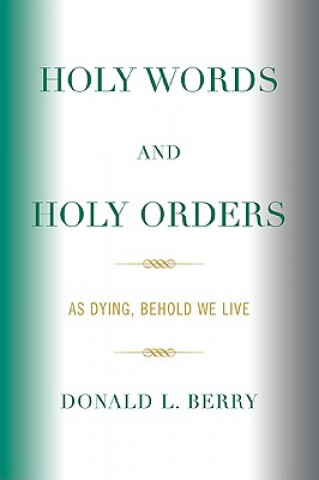 Kniha Holy Words and Holy Orders Donald L. Berry