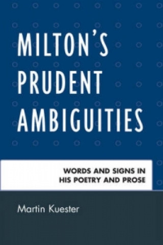 Kniha Milton's Prudent Ambiguities Martin Kuester