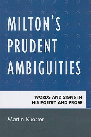 Könyv Milton's Prudent Ambiguities Martin Kuester