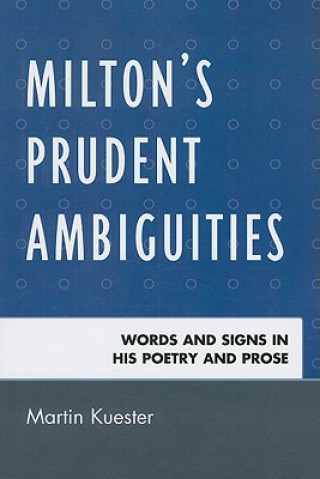 Kniha Milton's Prudent Ambiguities Martin Kuester