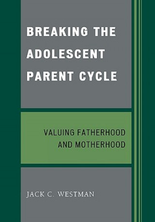 Könyv Breaking the Adolescent Parent Cycle Jack C. Westman