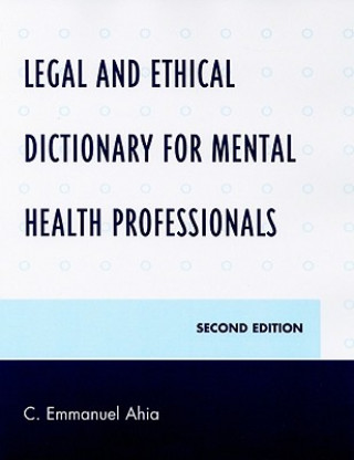 Kniha Legal and Ethical Dictionary for Mental Health Professionals C. Emmanuel Ahia