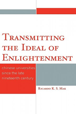 Könyv Transmitting the Ideal of Enlightenment Ricardo K. S. Mak