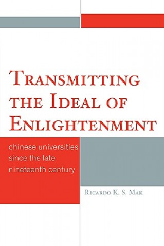 Könyv Transmitting the Ideal of Enlightenment Ricardo K. S. Mak