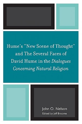 Könyv Hume's 'New Scene of Thought' and The Several Faces of David Hume in the Dialogues Concerning Natural Religion John O. Nelson
