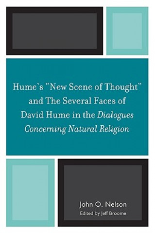 Book Hume's 'New Scene of Thought' and The Several Faces of David Hume in the Dialogues Concerning Natural Religion John O. Nelson