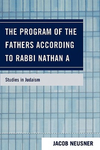 Carte Program of the Fathers According to Rabbi Nathan A Jacob Neusner