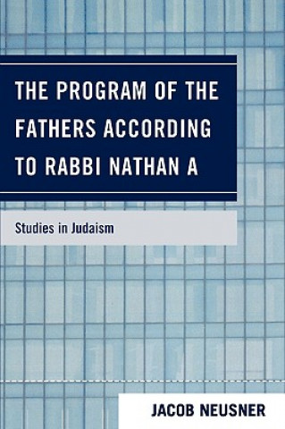 Книга Program of the Fathers According to Rabbi Nathan A Jacob Neusner