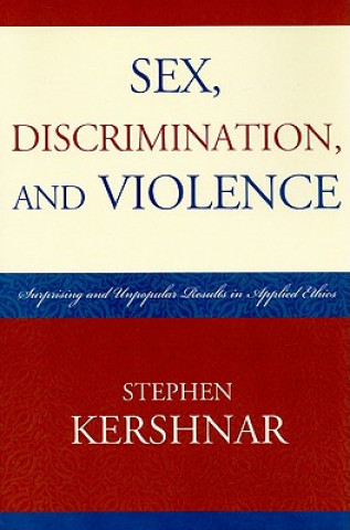 Könyv Sex, Discrimination, and Violence Stephen Kershnar