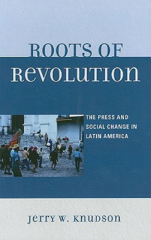 Carte Roots of Revolution Jerry W. Knudson