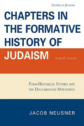 Könyv Chapters in the Formative History of Judaism Jacob Neusner