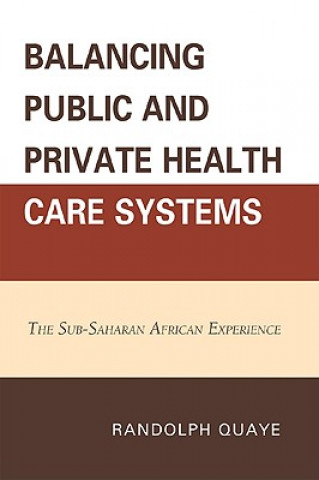 Книга Balancing Public and Private Health Care Systems Randolph Quaye