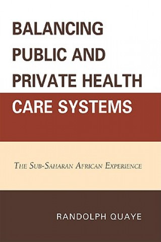 Kniha Balancing Public and Private Health Care Systems Randolph Quaye