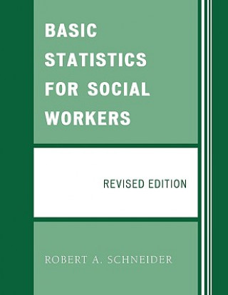 Knjiga Basic Statistics for Social Workers Robert A. Schneider