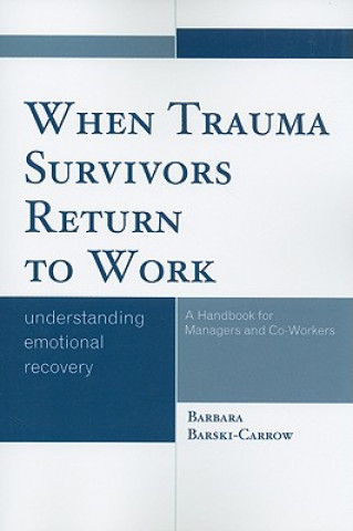 Kniha When Trauma Survivors Return to Work Barbara Barski-Carrow