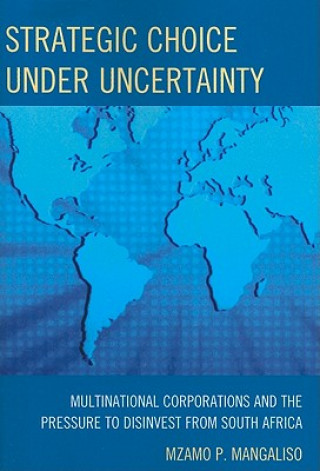 Kniha Strategic Choice Under Uncertainty Mzamo P. Mangaliso