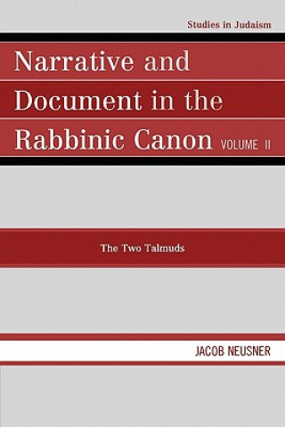 Könyv Narrative and Document in the Rabbinic Canon Jacob Neusner